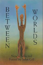 Between Worlds: New and Selected Poems John Gill